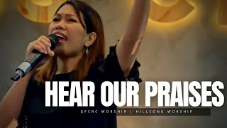 HEAR OUR PRAISES (Hillsong Worship) | GFCRC Worship