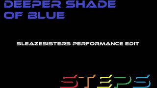 Deeper Shade Of Blue (Sleazesisters Performance Edit)