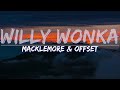 Macklemore & Offset - Willy Wonka (Clean) (Lyrics) - Full Audio, 4k Video