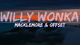 Macklemore &amp; Offset - Willy Wonka (Clean) (Lyrics) - Full Audio, 4k Video