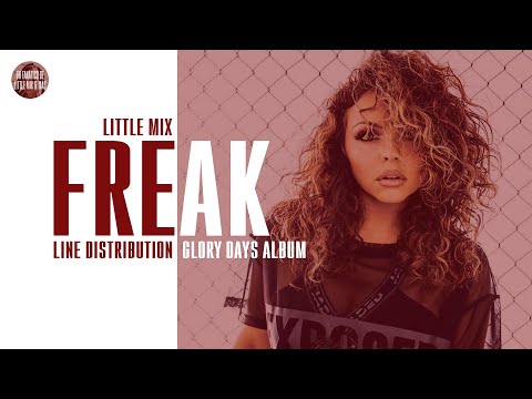 Little Mix - Freak ~ Line Distribution