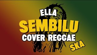 Download lagu SEMBILU - Ella ( Cover reggae ska ) Arr By Dede Musik mp3