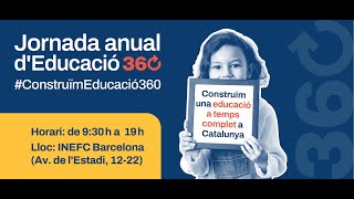 Jornada anual Educació 360: Construïm una educació a temps complet a Catalunya