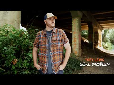 Trey Lewis - Girl Problem (Official Audio)