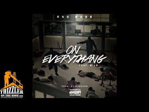 RnB Base ft. D-Lo - On Everythang [Prod. TheMajikMann] [Thizzler.com]