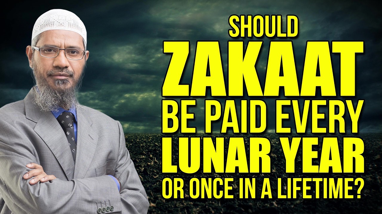 Should Zakaat be Paid every Lunar Year or once in a Lifetime? - Dr Zakir Naik