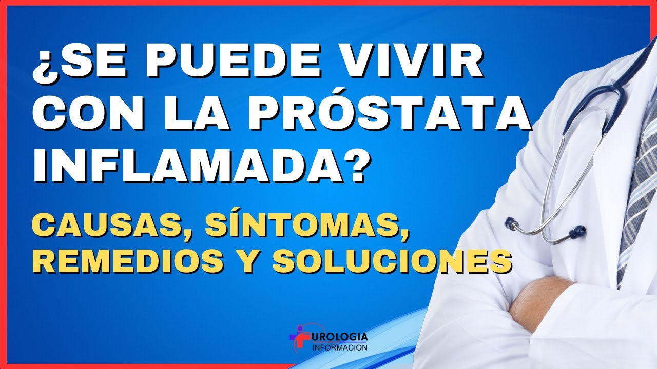 ¿SE PUEDE VIVIR CON LA PROSTATA INFLAMADA? 🤔