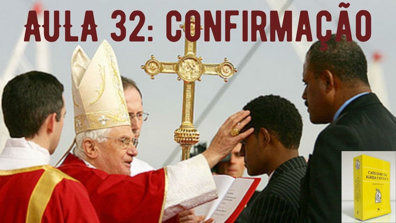 AULA 32: O SACRAMENTO DA CONFIRMAÇÃO