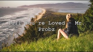 Until You&#39;re Loved - Mr. Probz | Lyrics