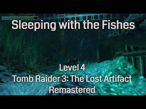 Sleeping with the Fishes - Tomb Raider 3: The Lost Artifact Remastered (Level 4)
