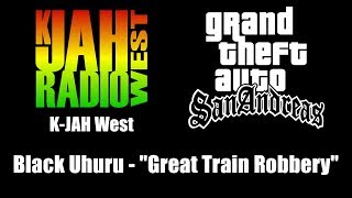 GTA: San Andreas - K-JAH West | Black Uhuru - "Great Train Robbery"