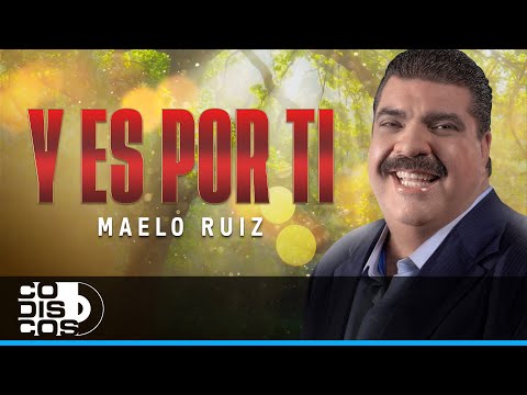 Y Es Por Ti, Maelo Ruiz - Video