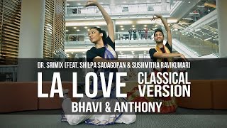 LA Love - Dr. Srimix (ft. Shilpa Sadagopan & Sushmitha Ravikumar) || Bhavi & Anthony