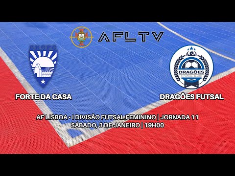 Forte da Casa x Dragões Futsal - AF Lisboa • I Divisão Futsal Feminino | Jornada 11