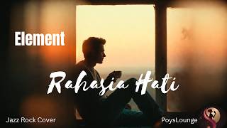 Download lagu Rahasia Hati - Element Jazz Rock Cover by PoysLounge mp3