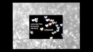 Love Like This (Acoustic version) by Kodaline - Lyrics