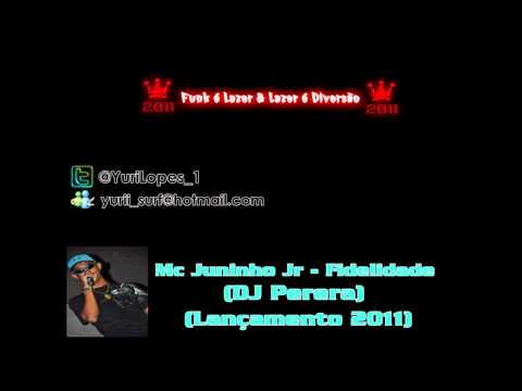 Mc Juninho Jr - Fidelidade (DJ Perera) (Lançamento 2011) ♫