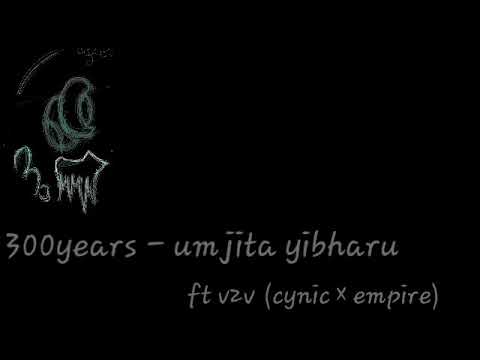 300years - umjita yibharu ft v2v (cynic. empire)