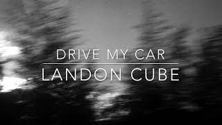 drive my car (lyrics) // landon cube