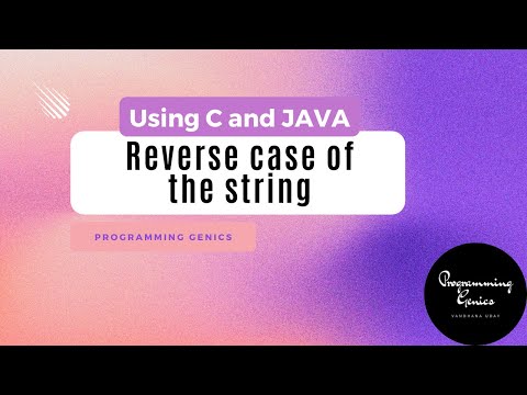 Reverse Case Of The String Program Using C And Java Basic Programs Set 2 Programming Genics