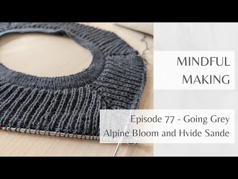 Mindful Making 77 - Going Grey with Alpine Bloom and Hvide Sande