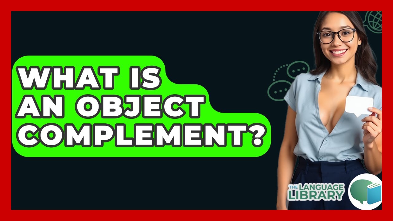 What Is An Object Complement? - The Language Library
