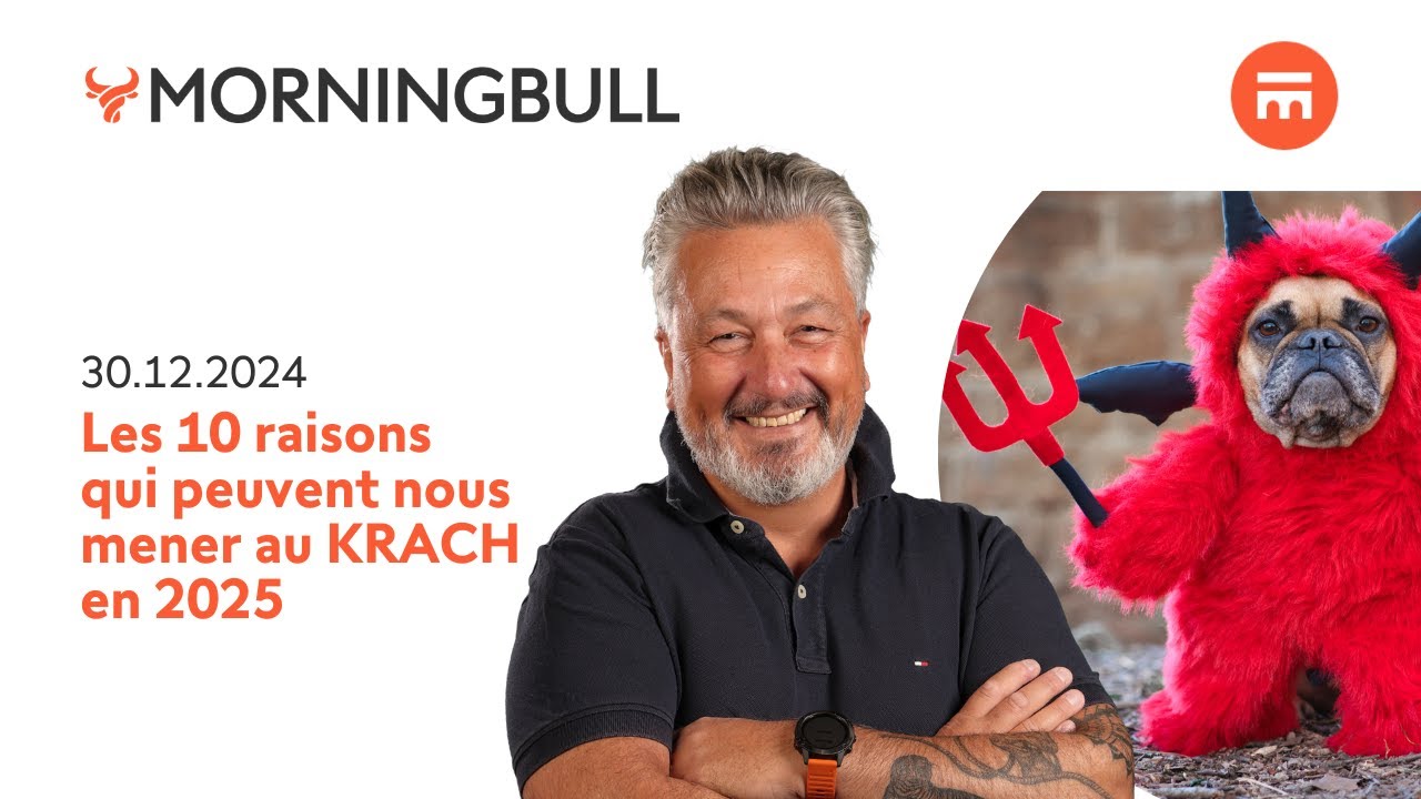 Les 10 raisons qui peuvent nous mener au KRACH en 2025 | Morningbull | Swissquote