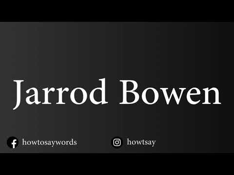 How To Pronounce Jarrod Bowen