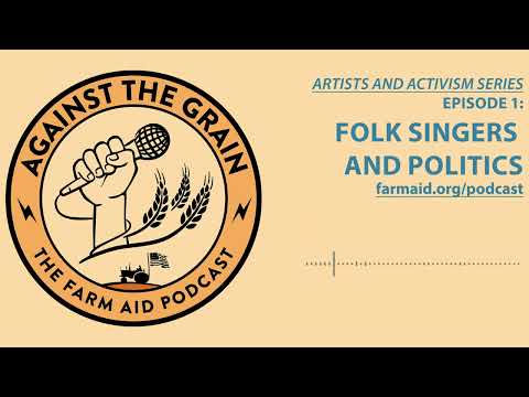 Against The Grain – Artists and Activists Season | Episode 1 — Folk Singers and Politics