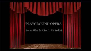 Super Glue & Alias ft. AK Sediki - Playground Opera (Glitch Hop Rap) [FREE DOWNLOAD]