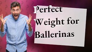 How much should a ballerina weigh in kg?