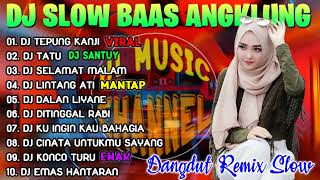 Download lagu DJ ANGKLUNG SLOW FULL BASS TERBARU 2021 || DJ TEPUNG KANJI, DJ TATU | DJ DANGDUT LAWAS mp3