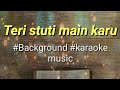 Download Teri Stuti Main Karu Full Karaoke Music With Lyrical Mp3 Song