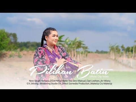 PILIHAN BATIN | DEVI MANUAL | NEW SINGLE 2024 OFFICIAL CLIP VIDEO