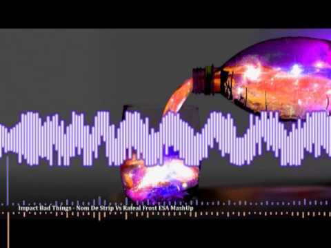 Impact Bad Things - Nom De Strip Vs Rafeal Frost (ESA MashUp)