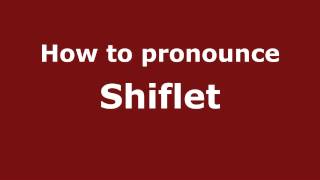 How to pronounce Shiflet