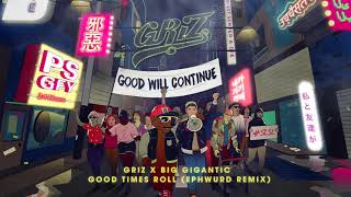 Griz &amp; Big Gigantic - Good Times Roll (Ephwurd Remix)