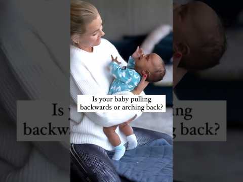 Is your baby pulling backwards or arching back? Here’s what you can do 👶🏽
