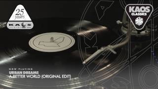 Urban Dreams - A Better World (Original Edit)