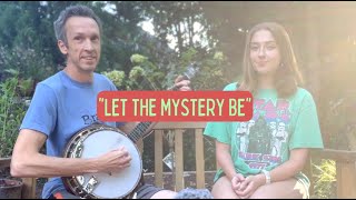 &quot;Let The Mystery Be&quot; - 3 Finger Banjo Song &amp; Tab (Iris Dement)