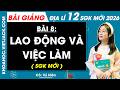 Bài giảng Địa lí 12 Bài 8. Lao động và việc làm