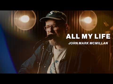 All My Life - John Mark McMillan