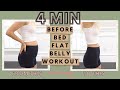 4 MIN BEFORE BED FLAT BELLY WORKOUT DO THIS EVERY NIGHT TO HELP TONE Fitnessa ̈