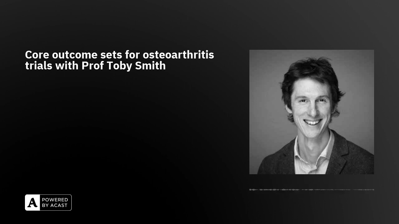 Core outcome sets for osteoarthritis trials with Prof Toby Smith