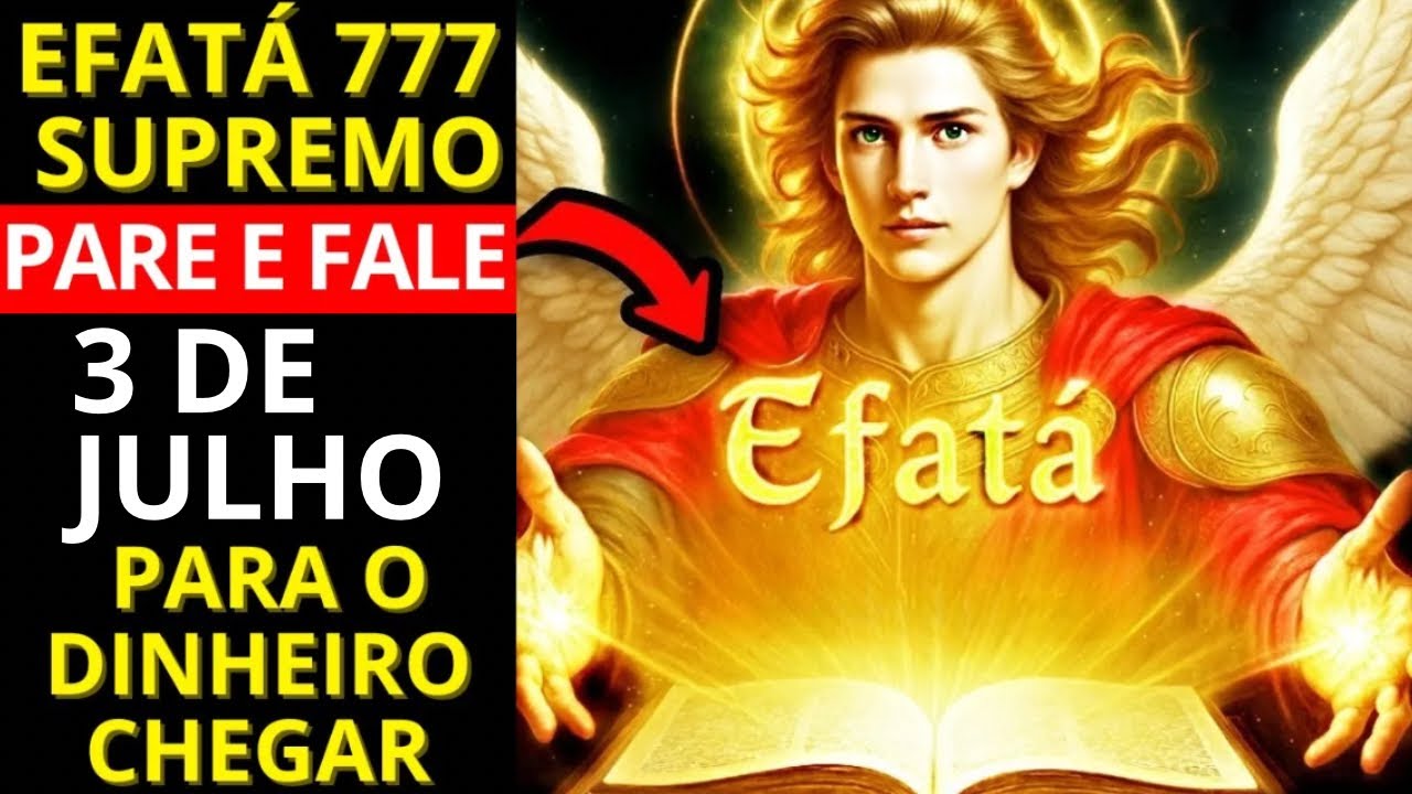 💎 EFATÁ Supremo  São Miguel 💎 Diz ABRA-TE e a RIQUEZA FINANCEIRA CHEGARÁ