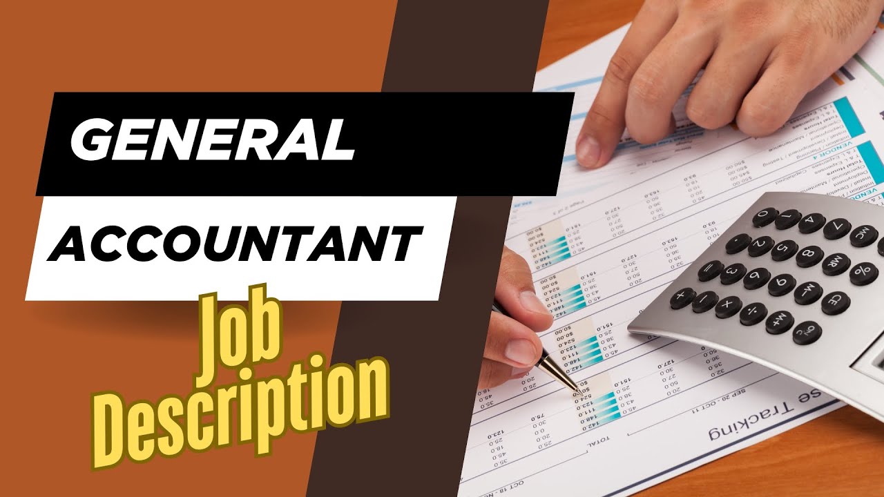 Job description of General Accountant - Role, Responsibilities & Skills
