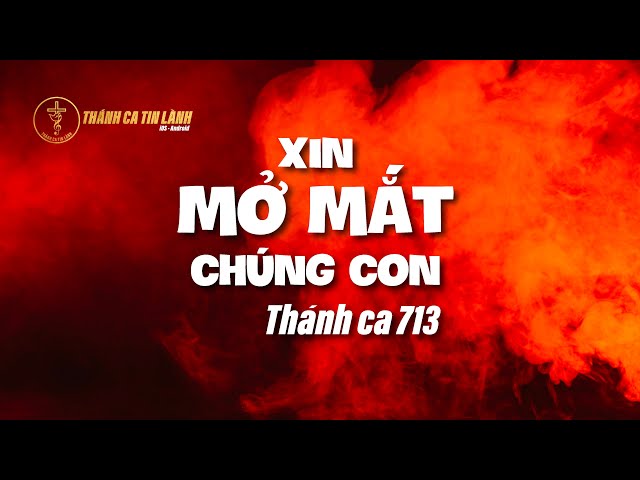 THÁNH CA 713 | XIN MỞ MẮT CHÚNG CON | KARAOKE THÁNH CA TIN LÀNH