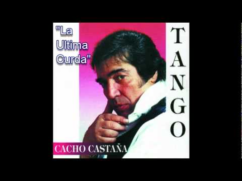 Cacho Castaña - La Ultima Curda