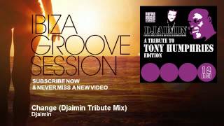 Djaimin - Change - Djaimin Tribute Mix - IbizaGrooveSession