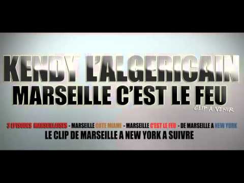 rap francais 2014 KENDY L ALGERICAIN MARSEILLE C EST LE FEU